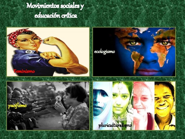 Movimientos sociales y educación crítica ecologismo Feminismo pacifismo pluriculturalismo 