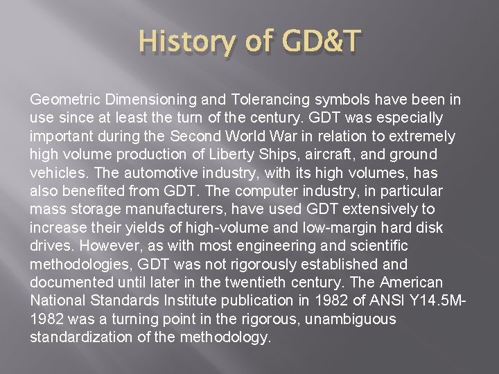 History of GD&T Geometric Dimensioning and Tolerancing symbols have been in use since at