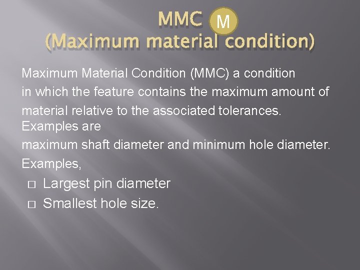 MMC M (Maximum material condition) Maximum Material Condition (MMC) a condition in which the