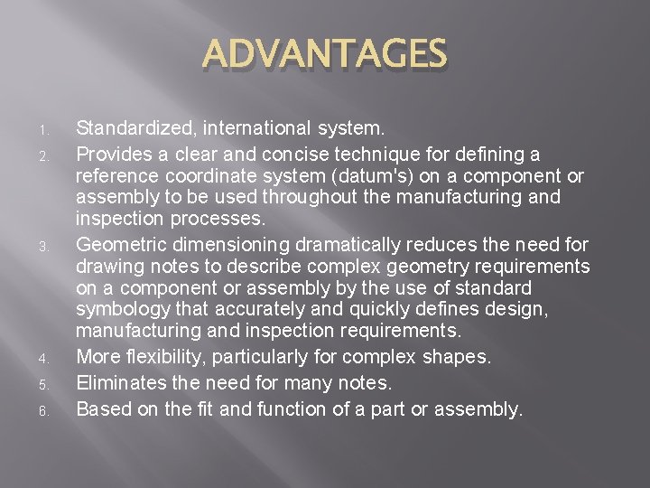 ADVANTAGES 1. 2. 3. 4. 5. 6. Standardized, international system. Provides a clear and