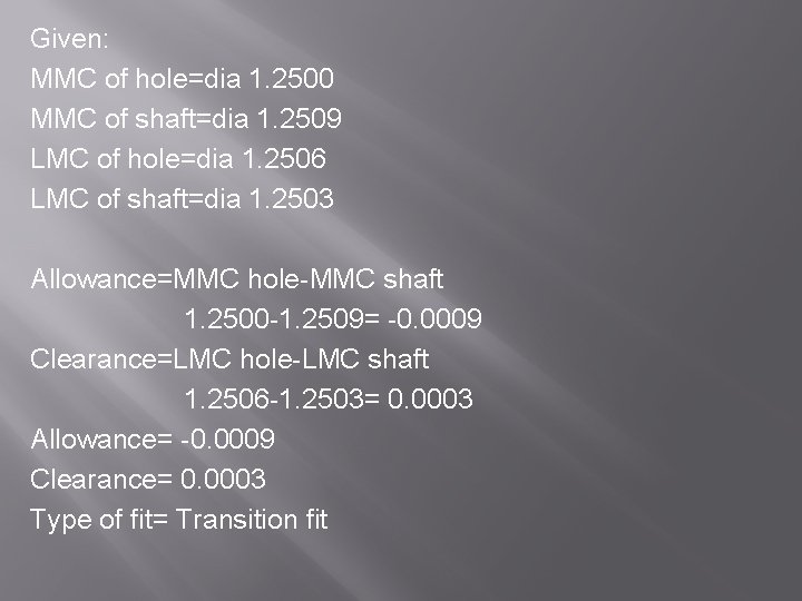 Given: MMC of hole=dia 1. 2500 MMC of shaft=dia 1. 2509 LMC of hole=dia