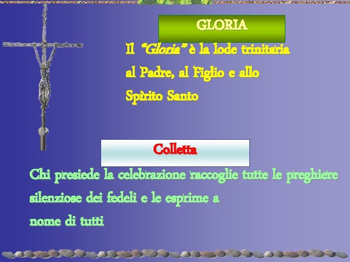 GLORIA Il “Gloria” è la lode trinitaria al Padre, al Figlio e allo Spirito