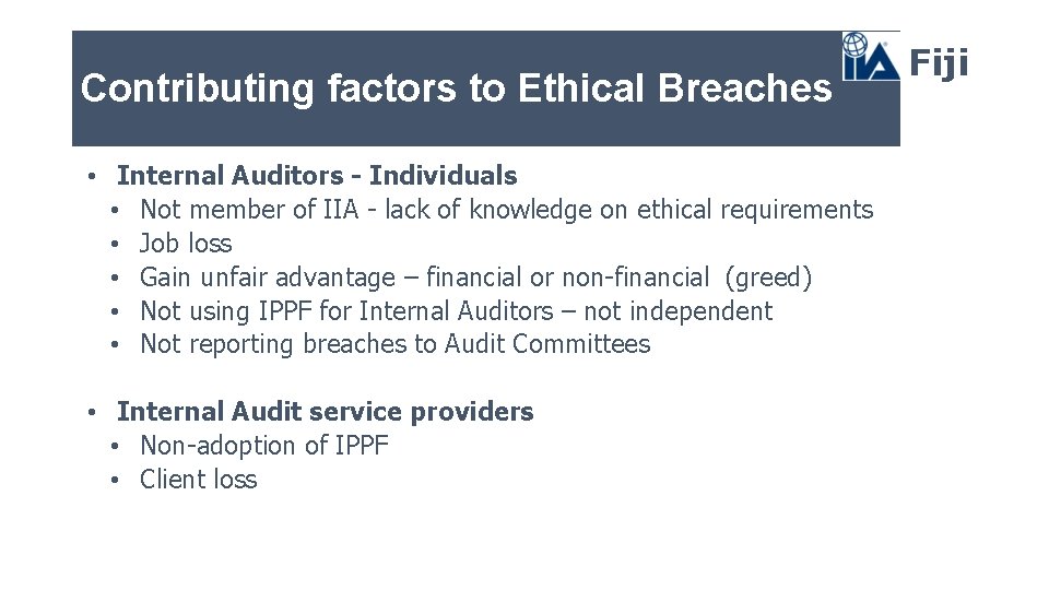 Contributing factors to Ethical Breaches • Internal Auditors - Individuals • Not member of