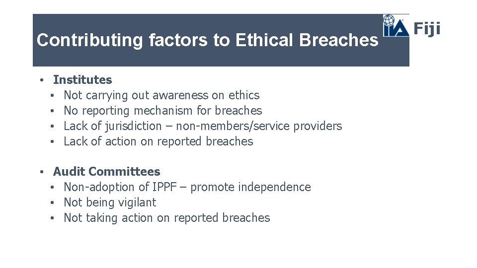 Contributing factors to Ethical Breaches • Institutes • Not carrying out awareness on ethics