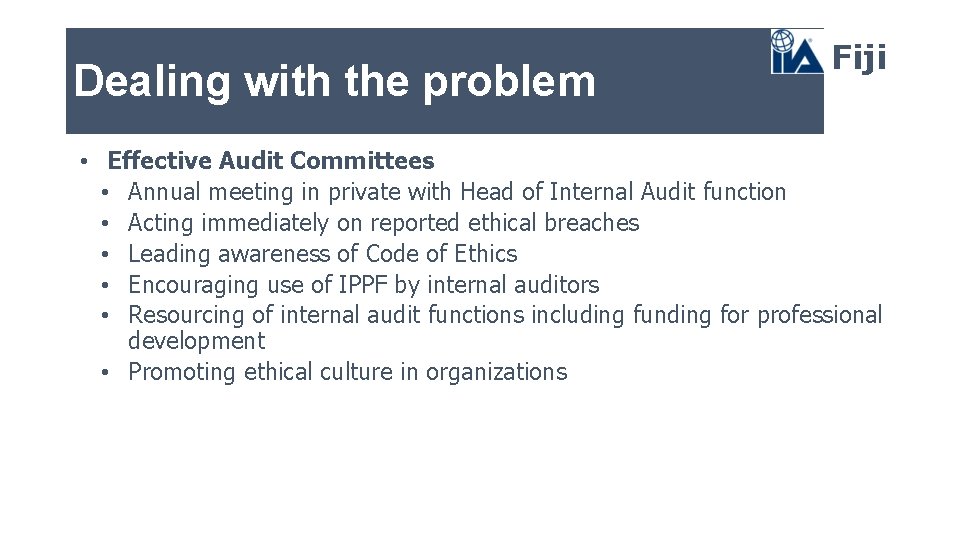 Dealing with the problem Fiji • Effective Audit Committees • Annual meeting in private