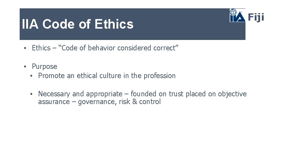 IIA Code of Ethics • Ethics – “Code of behavior considered correct” • Purpose