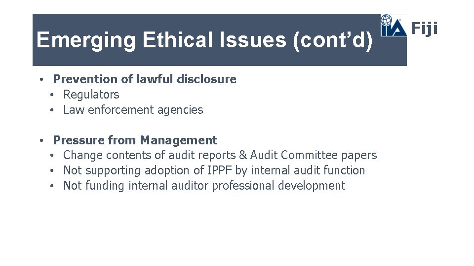 Emerging Ethical Issues (cont’d) • Prevention of lawful disclosure • Regulators • Law enforcement