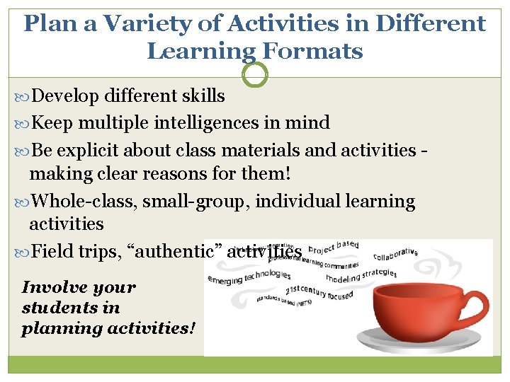 Plan a Variety of Activities in Different Learning Formats Develop different skills Keep multiple
