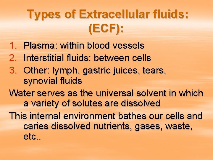 Types of Extracellular fluids: (ECF): 1. 2. 3. Plasma: within blood vessels Interstitial fluids: