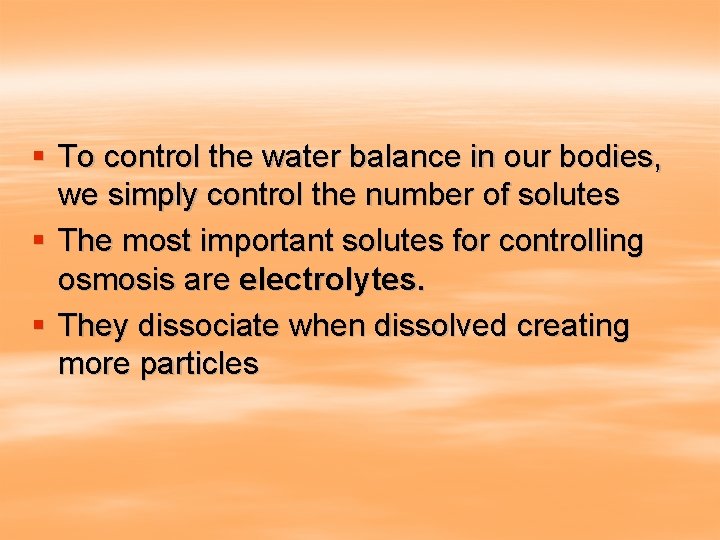 § To control the water balance in our bodies, we simply control the number