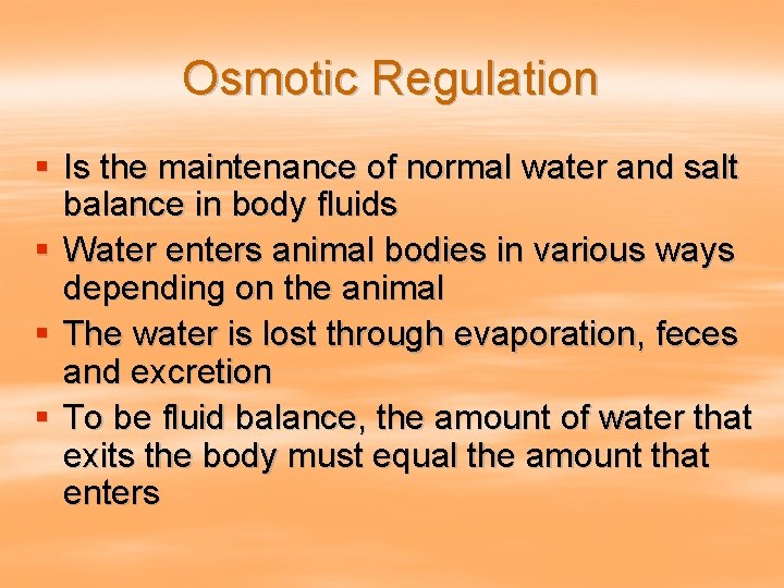 Osmotic Regulation § Is the maintenance of normal water and salt balance in body