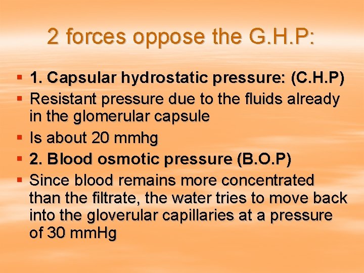 2 forces oppose the G. H. P: § 1. Capsular hydrostatic pressure: (C. H.