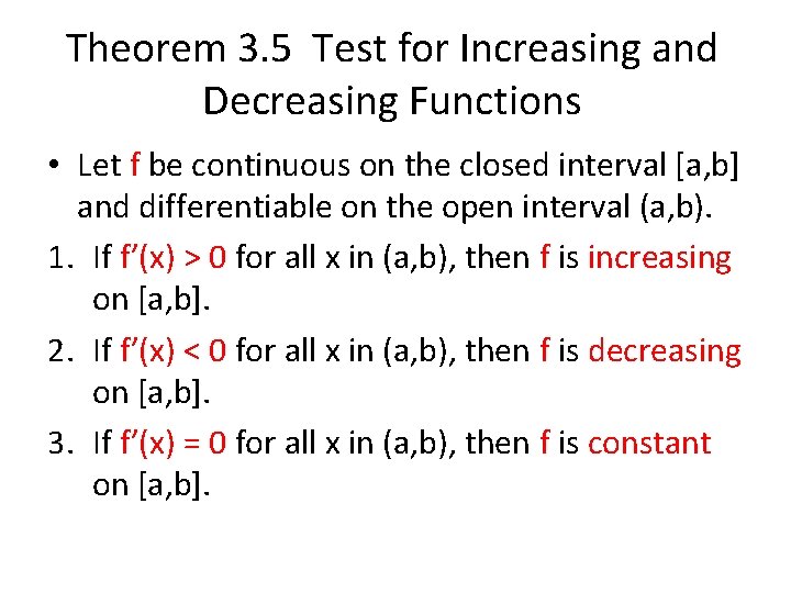 Theorem 3. 5 Test for Increasing and Decreasing Functions • Let f be continuous