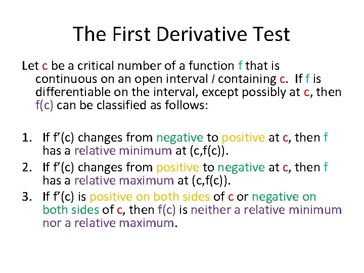 The First Derivative Test Let c be a critical number of a function f