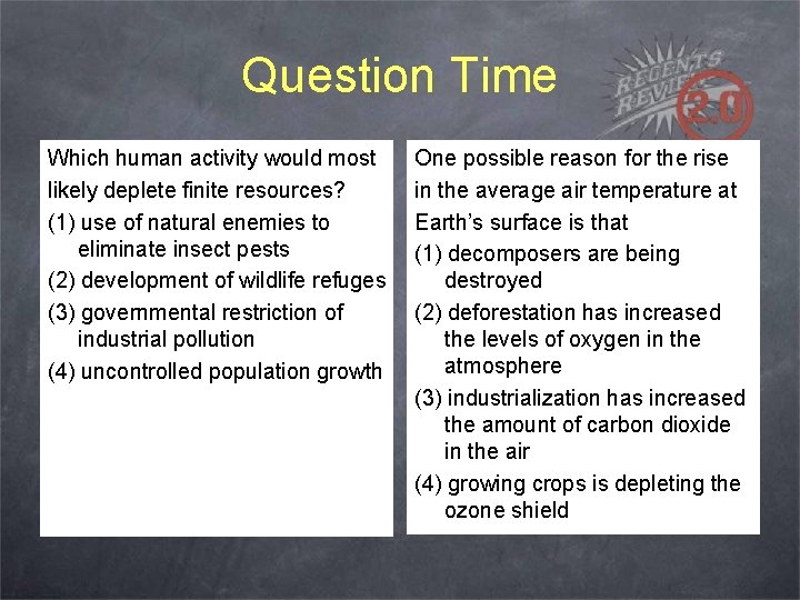 Question Time Which human activity would most likely deplete finite resources? (1) use of
