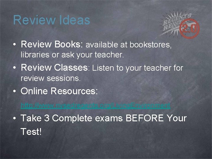 Review Ideas • Review Books: available at bookstores, libraries or ask your teacher. •