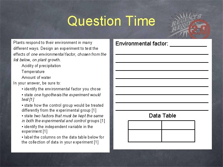 Question Time Plants respond to their environment in many different ways. Design an experiment