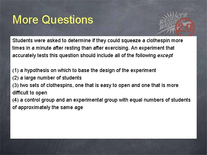 More Questions Students were asked to determine if they could squeeze a clothespin more