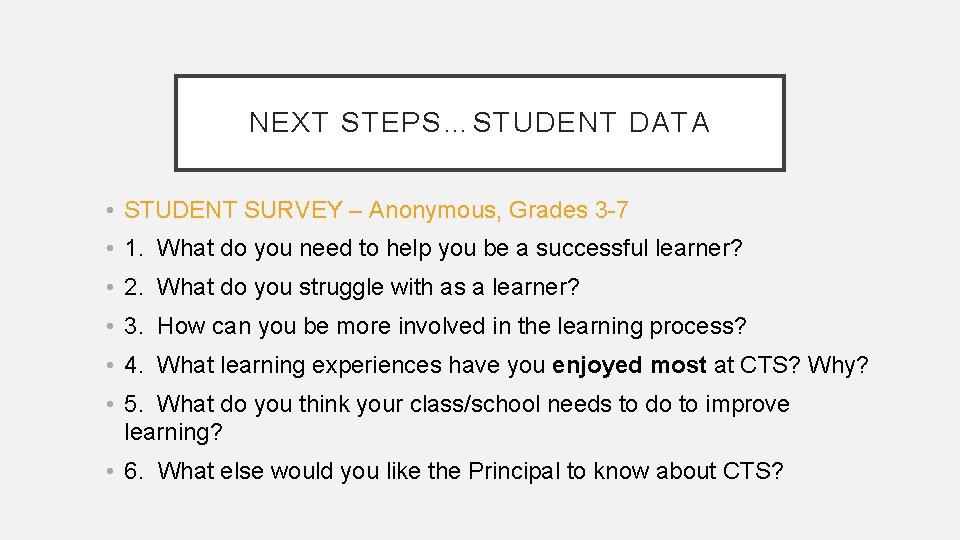 NEXT STEPS…STUDENT DATA • STUDENT SURVEY – Anonymous, Grades 3 -7 • 1. What