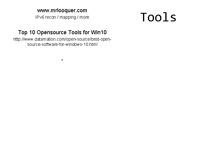 www. mrlooquer. com IPv 6 recon / mapping / more Top 10 Opensource Tools