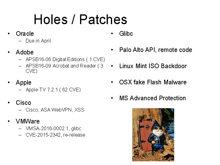 Holes / Patches • Oracle • Glibc – Due in April • Adobe –