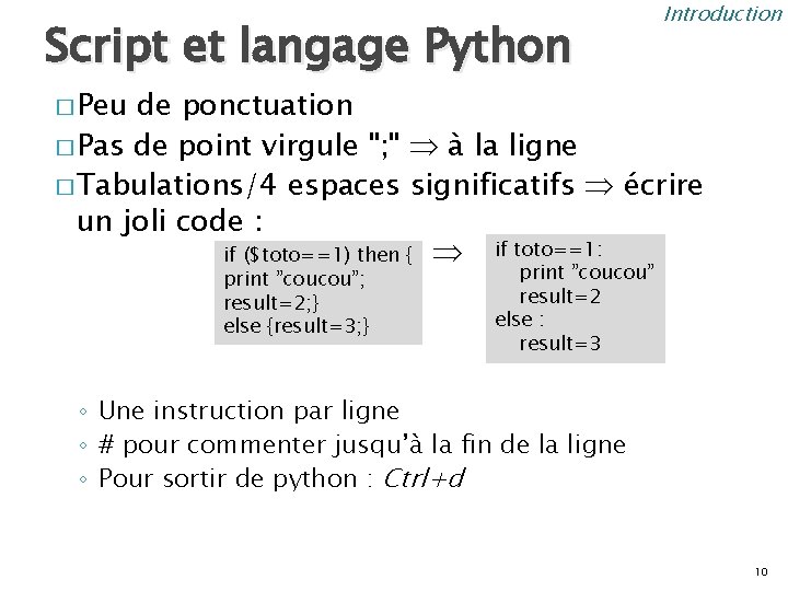 Script et langage Python Introduction � Peu de ponctuation � Pas de point virgule