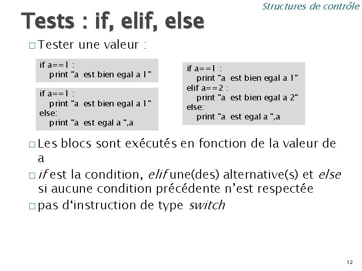 Tests : if, else � Tester une valeur : if a==1 : print "a