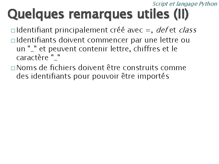 Script et langage Python Quelques remarques utiles (II) principalement créé avec =, def et