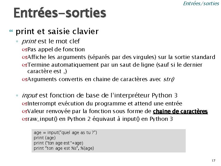 Entrées-sorties Entrées/sorties print et saisie clavier ◦ print est le mot clef Pas appel