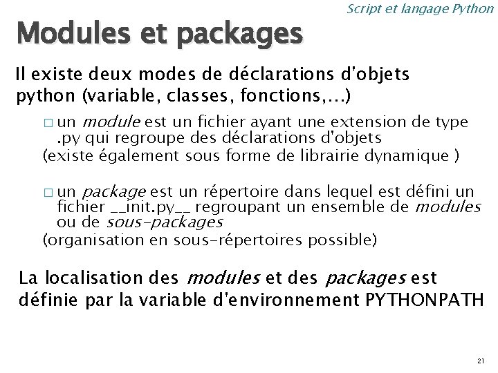 Modules et packages Script et langage Python Il existe deux modes de déclarations d'objets