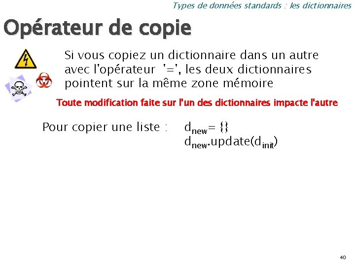 Types de données standards : les dictionnaires Opérateur de copie Si vous copiez un