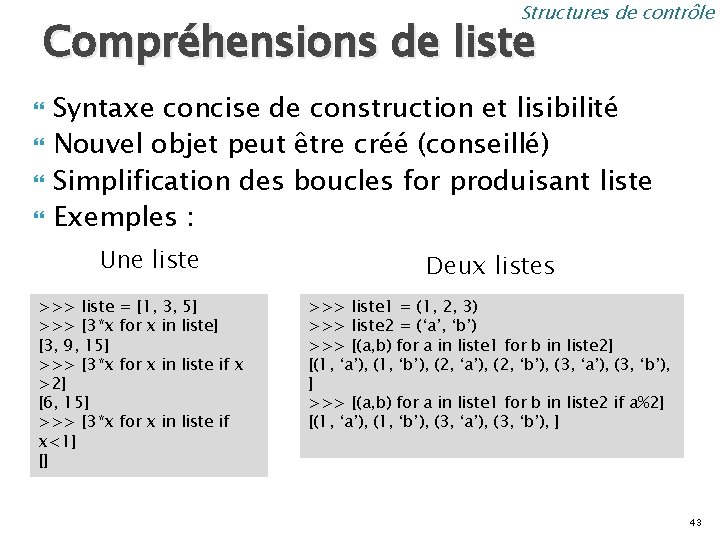 Structures de contrôle Compréhensions de liste Syntaxe concise de construction et lisibilité Nouvel objet