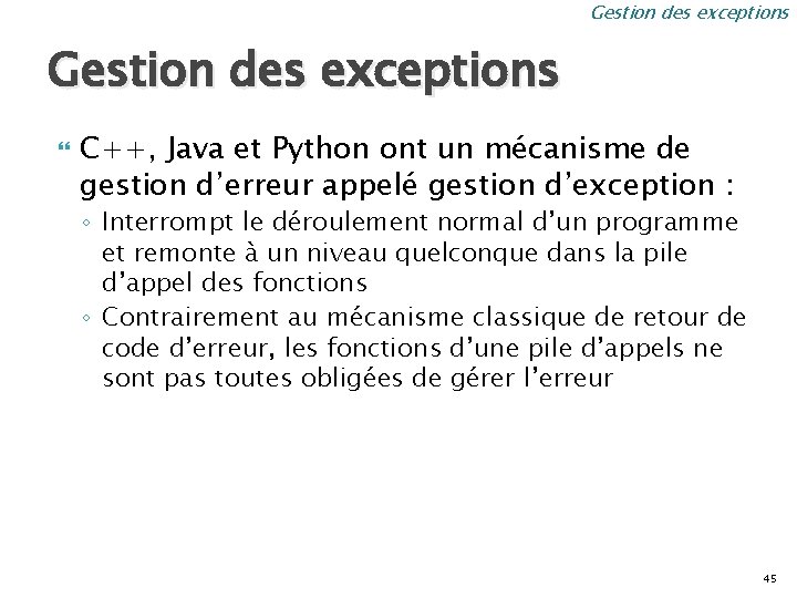 Gestion des exceptions C++, Java et Python ont un mécanisme de gestion d’erreur appelé