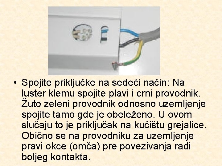  • Spojite priključke na sedeći način: Na luster klemu spojite plavi i crni