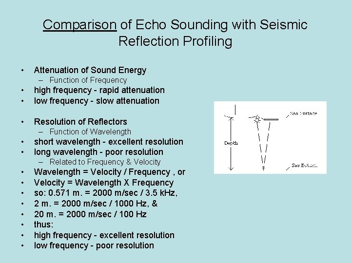 Comparison of Echo Sounding with Seismic Reflection Profiling • Attenuation of Sound Energy –