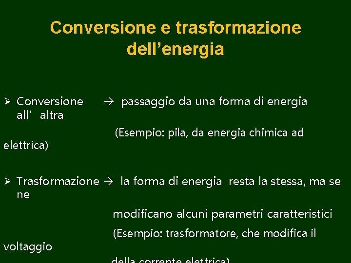 Conversione e trasformazione dell’energia Ø Conversione all’altra elettrica) passaggio da una forma di energia
