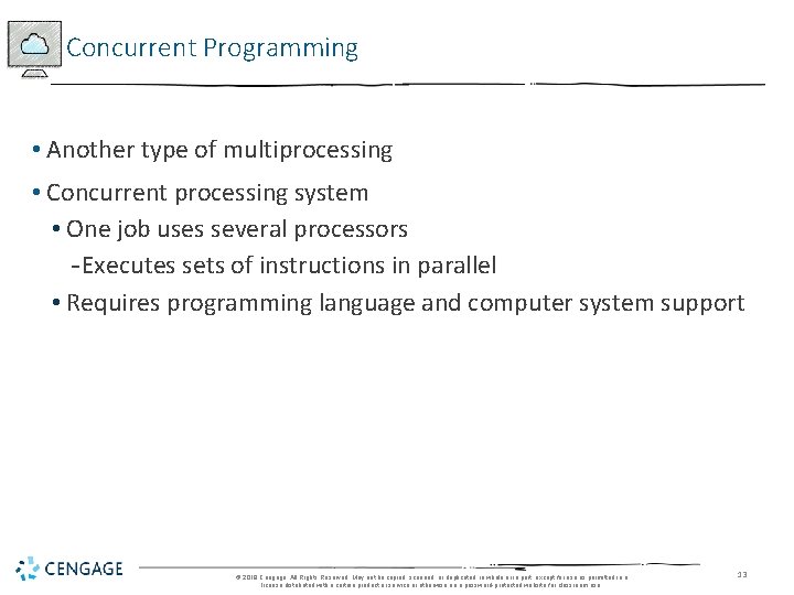 Concurrent Programming • Another type of multiprocessing • Concurrent processing system • One job