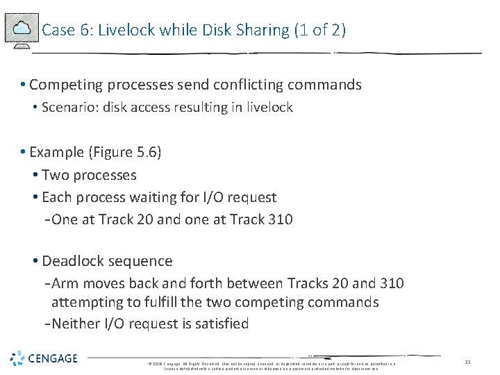 Case 6: Livelock while Disk Sharing (1 of 2) • Competing processes send conflicting