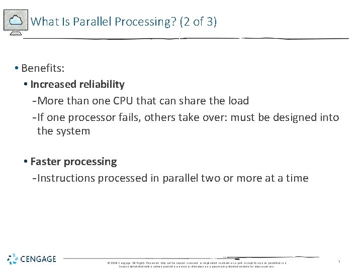 What Is Parallel Processing? (2 of 3) • Benefits: • Increased reliability - More