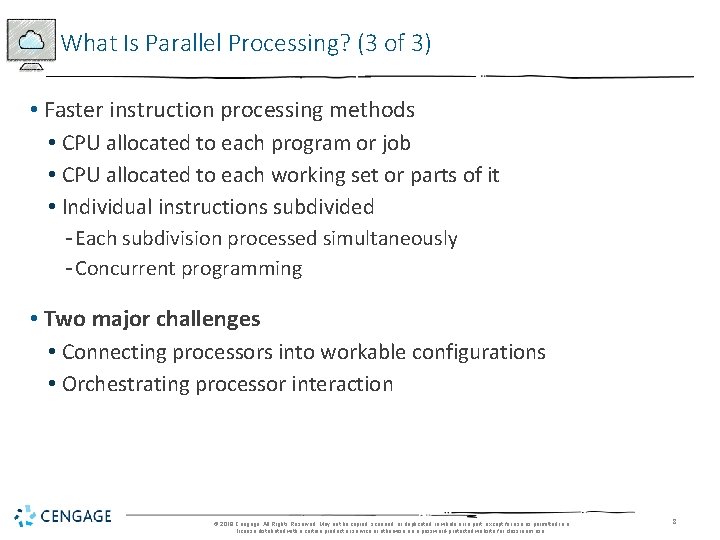 What Is Parallel Processing? (3 of 3) • Faster instruction processing methods • CPU