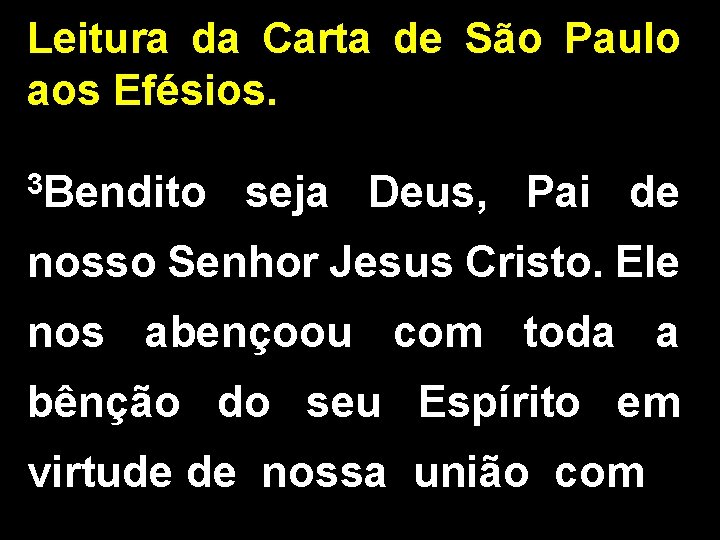 Leitura da Carta de São Paulo aos Efésios. 3 Bendito seja Deus, Pai de