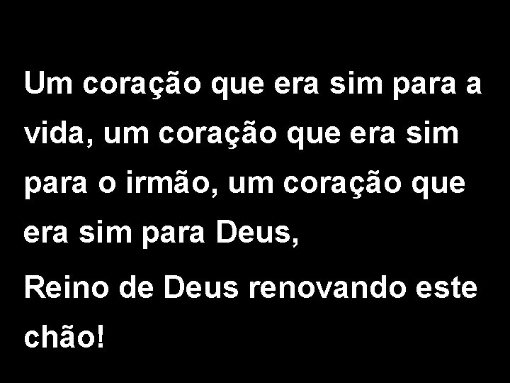 Um coração que era sim para a vida, um coração que era sim para