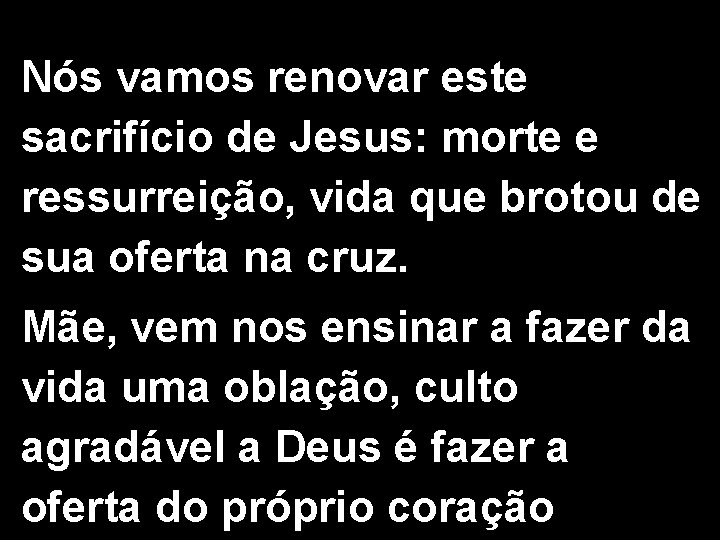 Nós vamos renovar este sacrifício de Jesus: morte e ressurreição, vida que brotou de