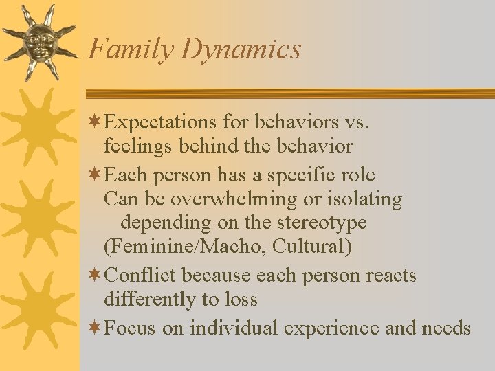 Family Dynamics ¬Expectations for behaviors vs. feelings behind the behavior ¬Each person has a