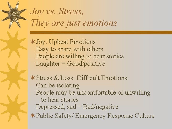 Joy vs. Stress, They are just emotions ¬ Joy: Upbeat Emotions Easy to share