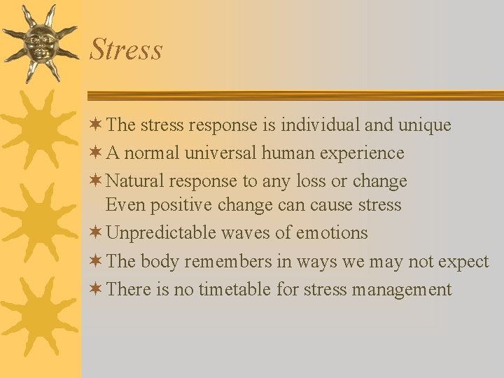 Stress ¬ The stress response is individual and unique ¬ A normal universal human