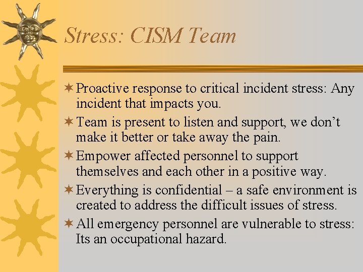 Stress: CISM Team ¬ Proactive response to critical incident stress: Any incident that impacts