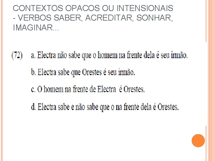 CONTEXTOS OPACOS OU INTENSIONAIS - VERBOS SABER, ACREDITAR, SONHAR, IMAGINAR. . . 