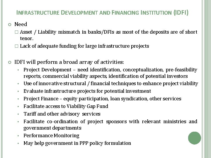 INFRASTRUCTURE DEVELOPMENT AND FINANCING INSTITUTION (IDFI) Need � Asset / Liability mismatch in banks/DFIs