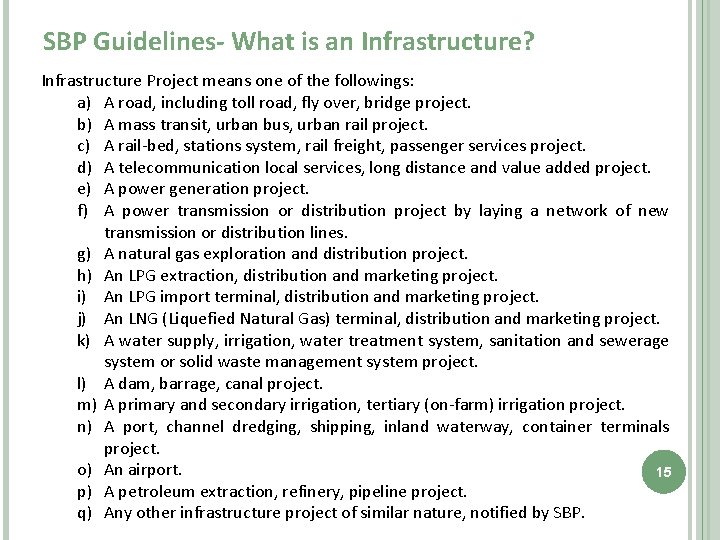SBP Guidelines- What is an Infrastructure? Infrastructure Project means one of the followings: a)